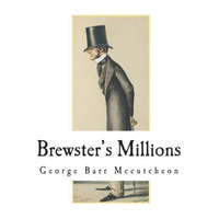 Brewster's Millions – George Barr McCutcheon,Richard Greaves