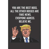 You Are the Best Boss. All the Other Bosses Are Fake News. Believe Me. Everyone Agrees. – Elderberry's Designs