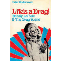  Life's a Drag!: Danny la Rue & The Drag Scene – Peter Underwood