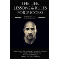 Dwayne 'the Rock' Johnson: The Life, Lessons & Rules for Success – Influential Individuals