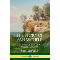 Lulu.com Story of San Michele: Autobiography of a Swedish Doctor | Axel Munthe