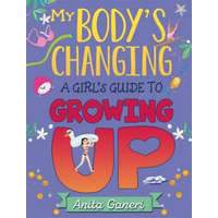  My Body's Changing: A Girl's Guide to Growing Up – GANERI ANITA