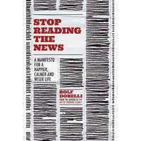  Stop Reading the News – DOBELLI ROLF