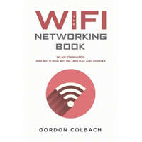  The WiFi Networking Book: WLAN Standards: IEEE 802.11 bgn, 802.11n, 802.11ac and 802.11ax – Gordon Colbach