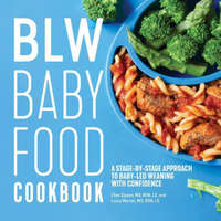  Blw Baby Food Cookbook: A Stage-By-Stage Approach to Baby-Led Weaning with Confidence – Laura Morton