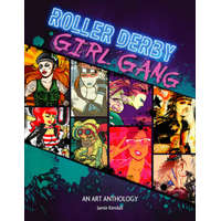 Roller Derby / Girl Gang: An Art Anthology