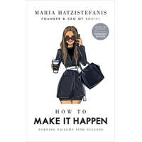 How to Make it Happen – Maria Hatzistefanis