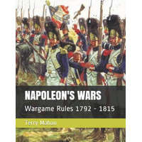  Napoleon's Wars: Wargame Rules 1792 - 1815 – Terry Mahon