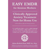 EASY EMDR for ANXIOUS MOTHERS: The World's No. 1 Clinically Approved Anxiety Treatment to resolve Emotional Trauma in Mothers is now available for Ho – Adrian Radford Dhp Acc Hyp