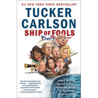 Ship of Fools: How a Selfish Ruling Class Is Bringing America to the Brink of Revolution