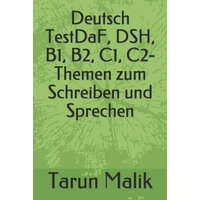  Deutsch TestDaF, DSH, B1, B2, C1, C2- Themen zum Schreiben und Sprechen – Tarun Malik