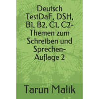  Deutsch TestDaF, DSH, B1, B2, C1, C2- Themen zum Schreiben und Sprechen- Auflage 2 – Tarun Malik
