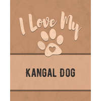  I Love My Kangal Dog: For the Pet You Love, Track Vet, Health, Medical, Vaccinations and More in this Book – Mike Dogs