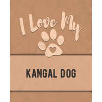 I Love My Kangal Dog: For the Pet You Love, Track Vet, Health, Medical, Vaccinations and More in this Book – Mike Dogs