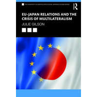 EU-Japan Relations and the Crisis of Multilateralism – Julie Gilson