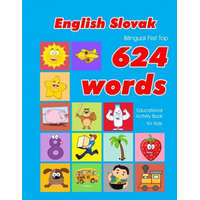  English - Slovak Bilingual First Top 624 Words Educational Activity Book for Kids: Easy vocabulary learning flashcards best for infants babies toddler – Penny Owens