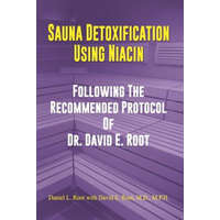  Sauna Detoxification Using Niacin: Following The Recommended Protocol Of Dr. David E. Root – David Emerson Root M D,Daniel Lee Root
