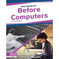  What Did We Do? Before Computers – Shannon Berg