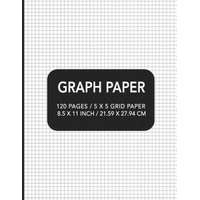  Graph Paper: 120 pages / 5 x 5 Grid Paper 8.5 x 11 Inch / 21.59 x 27.94 cm – Academic Essential Designs