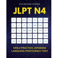  JLPT N4 Kanji Practice Japanese Language Proficiency Test: Practice Full 300 Kanji vocabulary you need to remember for Official Exams JLPT Level 4. Qu – Ph D Mayuna Tsukada