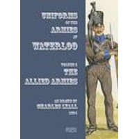 Uniforms of the Armies at Waterloo - Waterloo Vol II Allied Armies – Charles Lyall