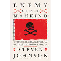  Enemy of All Mankind: A True Story of Piracy, Power, and History's First Global Manhunt