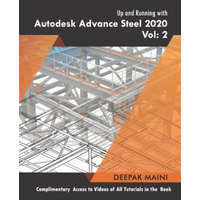  Up and Running with Autodesk Advance Steel 2020: Volume 2 – Deepak Maini