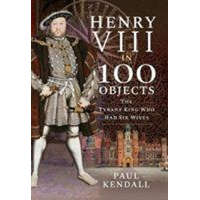  Henry VIII in 100 Objects – Paul Kendall