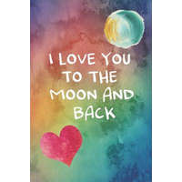  I Love You To The Moon And Back: 100 Days of Special Thoughts and Words of Love For Your Wife, Husband, Girl Friend, Boy Friend, Finance or Significan – Printed Kat