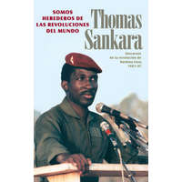  Somos Herederos de Las Revoluciones del Mundo: Discursos de la Revolución de Burkina Faso, 1983-87