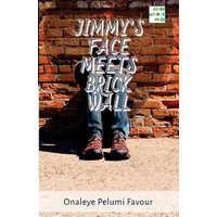  Jimmy's Face Meets Brick Wall: A story by Fapelo
