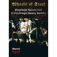 Wheels of Steel Eksplozja nowej fali brytyjskiego heavy metalu – Popoff Martin