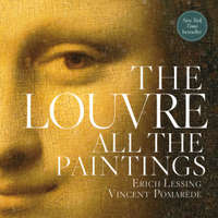  The Louvre: All The Paintings – Anja Grebe,Erich Lessing,Vincent Pomarede