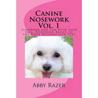  Canine Nosework Vol. 1: Teamwork and fun with your dog, Nosework Basics to the Odor Recognition Test – Abby Razer