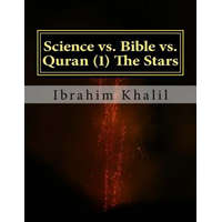  Science vs. Bible vs. Quran (1) The Stars: The Bible Contradicts the Basic Scientific Principles while the Quran Precedes the Sciences. – Ibrahim Khalil