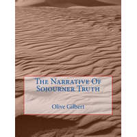  The Narrative Of Sojourner Truth – Sojourner Truth,Olive Gilbert