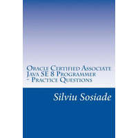  Oracle Certified Associate Java SE 8 Programmer ? Practice Questions – Silviu Sosiade