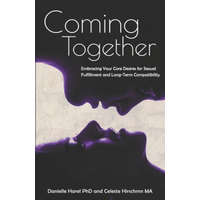 Coming Together: Embracing Your Core Desires for Sexual Fulfillment and Long-Term Compatibility – Danielle Harel