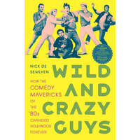 Wild and Crazy Guys – SEMLYEN NICK DE