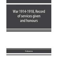  War 1914-1918, Record of services given and honours attained by members of the Chinese Customs Service