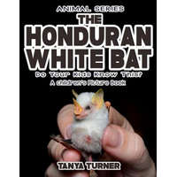 THE HONDURAN WHITE BAT Do Your Kids Know This?: A Children's Picture Book – Tanya Turner