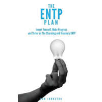  The ENTP Plan: Invent yourself, Make Progress and Thrive as the Charming and visionary ENTP – Dan Johnston