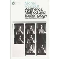 Aesthetics, Method, and Epistemology – Michel Foucault
