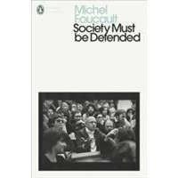 Society Must Be Defended – Michel Foucault