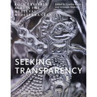 Seeking Transparency – Cynthia Hahn,Jeremy Johns,Genevra Kornbluth,Jens Kröger,Ingeborg Krueger,Elise Morero,Bissera V. Pentcheva,Marcus Pilz,Stéphane Pradines,Venetia Porter,Hara Procopiou,Avinoam Shalem,Gia To