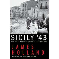  Sicily '43: The First Assault on Fortress Europe