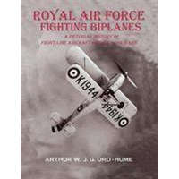 Royal Air Force Fighting Biplanes – Arthur W J G Ord-Hume