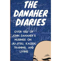 The Danaher Diaries: Over 100 of John Danaher's Musings on Jiu-Jitsu, Kaizen, Training, and Living – Heroes Of the Art