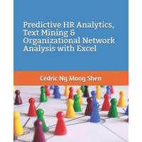  Predictive HR Analytics, Text Mining & Organizational Network Analysis with Excel – Mong Shen Ng
