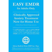  Easy Emdr for Adults Only: Emdr the No. 1 Clinically Approved Anxiety Therapy and Trauma Treatment - In Just 4 Easy Steps Now Available for Home – Adrian Radford Dhp Acc Hyp